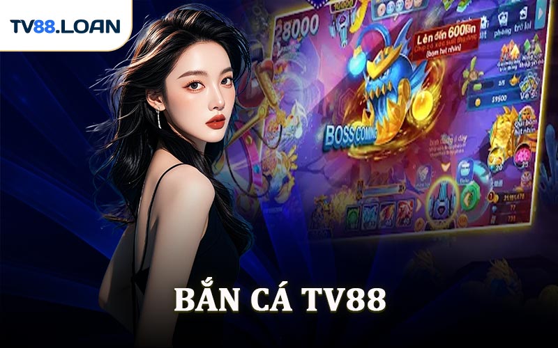 Bắn Cá TV88