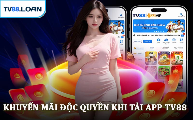 Khuyến Mãi Độc Quyền Khi Tải App TV88