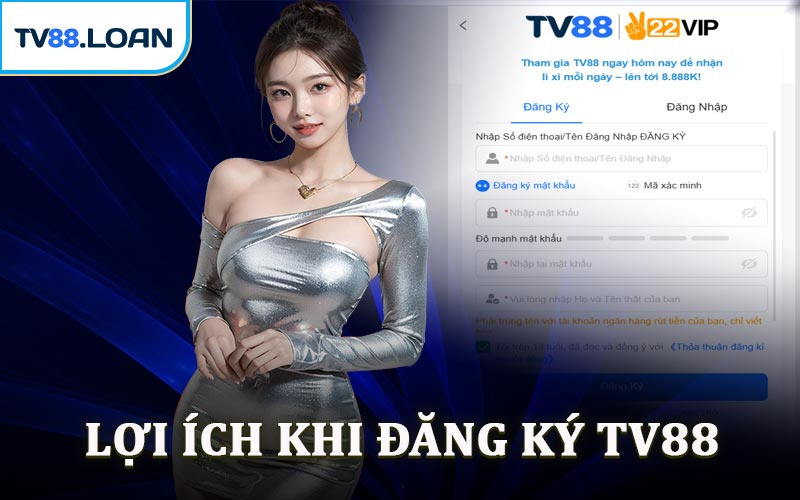 Lợi Ích Khi Đăng Ký TV88