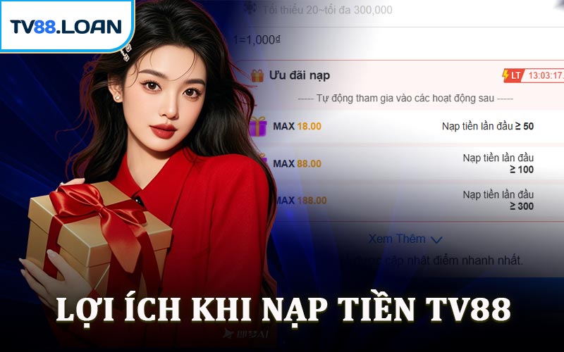 Lợi Ích Khi Nạp Tiền TV88
