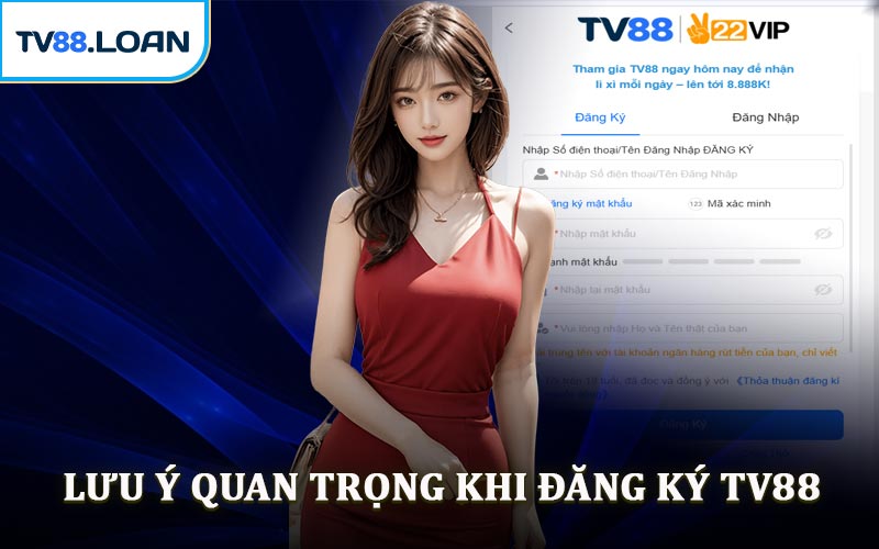 Lưu Ý Quan Trọng Khi Đăng Ký TV88