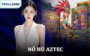 Nổ Hũ Aztec